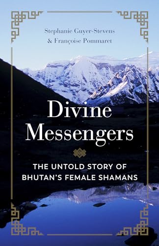 Divine Messengers: The Untold Story of Bhutan's Female Shamans von Shambhala