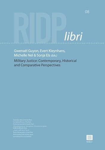 Military Justice: Contemporary, Historical and Comparative Perspectives: 2nd International Military Justice Forum Stellenbosch 2023 (RIDP libri, 8) von Maklu Uitgevers