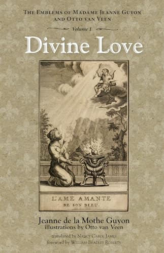 Divine Love: The Emblems of Madame Jeanne Guyon and Otto van Veen, Vol. 1 von Pickwick Publications