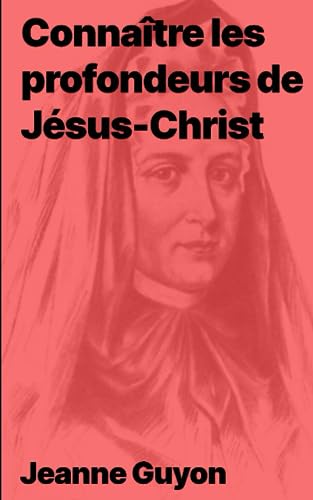 Connaître les profondeurs de Jésus-Christ von Independently published