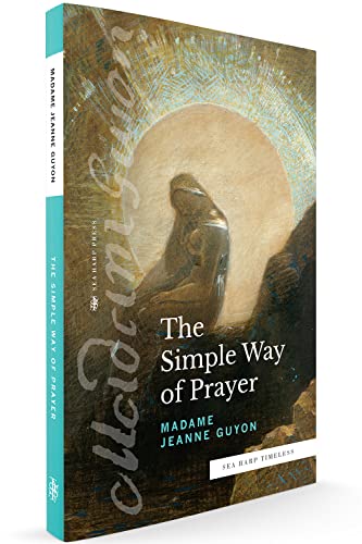 The Simple Way of Prayer (Sea Harp Timeless series): A Method of Union with Christ