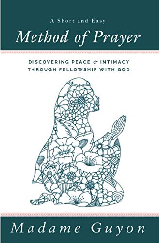A Short and Easy Method of Prayer: Discovering Peace and Intimacy through Fellowship with God von Ichthus Publications