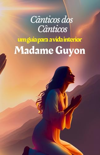 Cântico dos Cânticos: um guia para a vida interior von Independently published