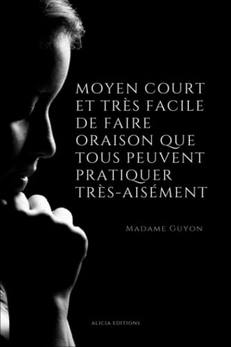 Moyen court et très facile de faire oraison que tous peuvent pratiquer très-aisément von Independently published