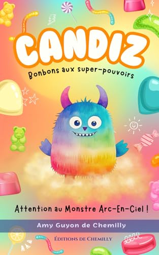 Candiz, Bonbons Aux Super-Pouvoirs : Attention Au Monstre Arc-en-ciel ! von Éditions de Chemilly