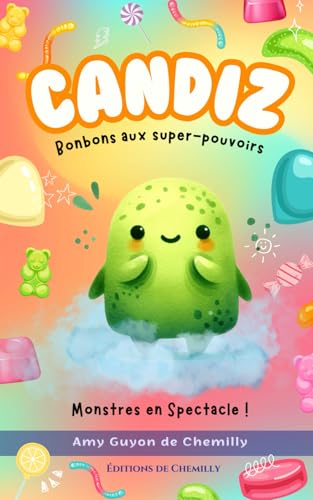 Candiz, Bonbons Aux Super-Pouvoirs : Monstres en Spectacle ! von Éditions de Chemilly