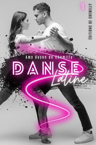 DANSE Latine : Tome 1: Romance sur fond de danse latine von Éditions de Chemilly