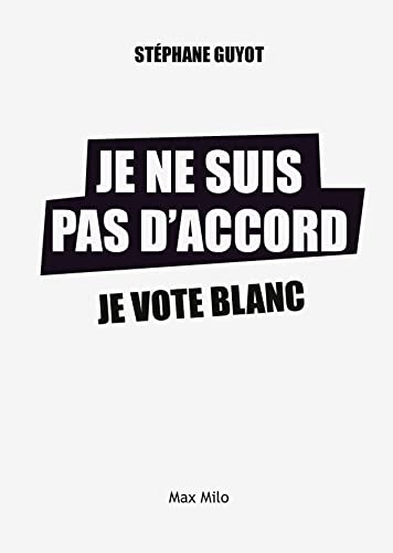 Je ne suis pas d'accord, je vote blanc von MAX MILO