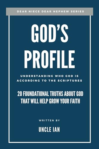God's Profile: This Is Who God Is According to the Scriptures : 20 Foundational Truths About God That Will Help Grow Your Faith (Dear Niece Dear Nephew, Band 1) von Independent Publishing Network