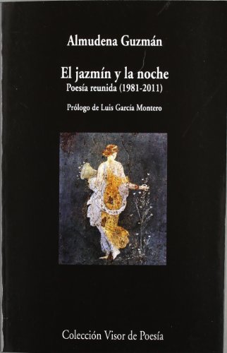 El jazmín y la noche : poesía reunida, 1981-2011: Poesía reunida 1981 - 2010 (Visor de Poesía, Band 779) von VISOR LIBROS, S.L.