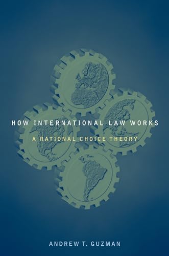 How International Law Works: A Rational Choice Theory von Oxford University Press