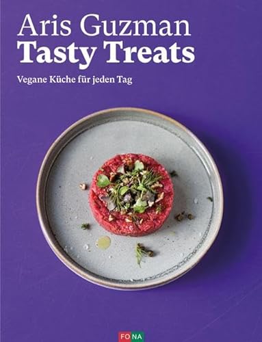 Tasty treats: Vegane Küche für jeden Tag von FONA Verlag