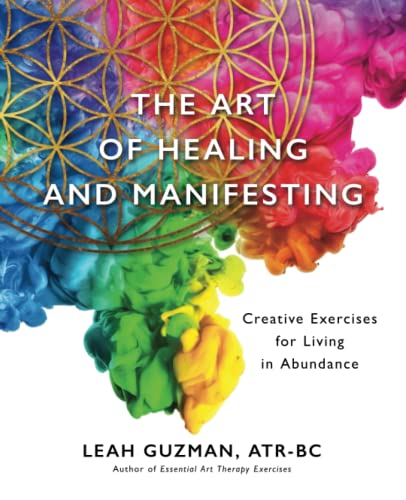 The Art of Healing and Manifesting: Creative Exercises for Living in Abundance von Leah Guzman Studio