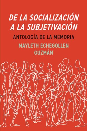 De la socialización a la subjetivación: Antología de la memoria De la socialización a la subjetivación: Antología de la memoria von Westphalia Press