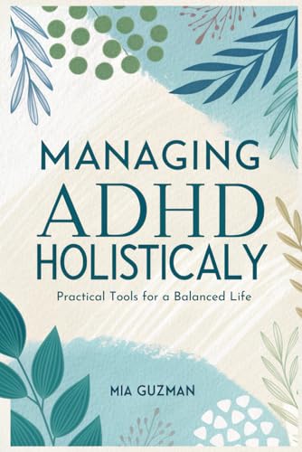 Managing ADHD Holistically: Practical Tools for a Balanced Life von Independently published