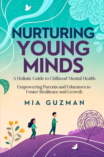 Nurturing Young Minds: A Holistic Guide to Childhood Mental Health von Independently published