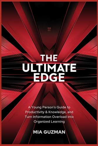 The Ultimate Edge: A Young Person’s Guide to Productivity & Knowledge and Turn Information Overload into Organized Learning von Independently published
