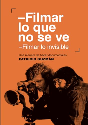 Filmar lo que no se ve: Filmar lo invisible. Una manera de hacer von LOM Ediciones