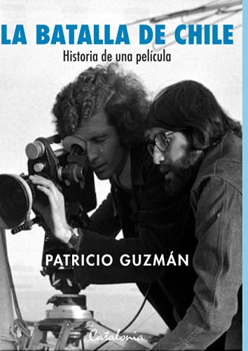 La batalla de Chile: Historia de una película von Editorial Catalonia