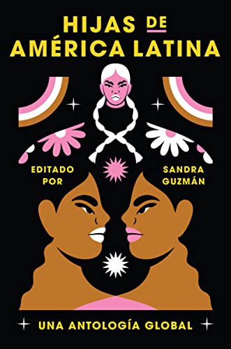 Daughters of Latin America Hijas de América Latina (Spanish edition): Una antología global