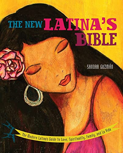 New Latina's Bible: The Modern Latina's Guide to Love, Spirituality, Family, and La Vida