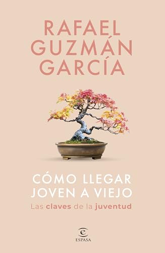 Cómo llegar joven a viejo: Las claves de la juventud (Espasa Bienestar y Salud) von Espasa
