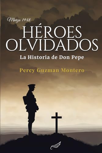 Héroes Olvidados: La Historia de Don Pepe von KDP