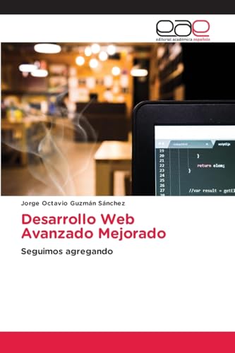 Desarrollo Web Avanzado Mejorado: Seguimos agregando von Editorial Académica Española