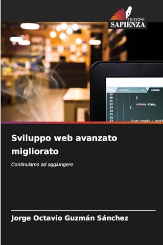 Sviluppo web avanzato migliorato: Continuiamo ad aggiungere von Edizioni Sapienza