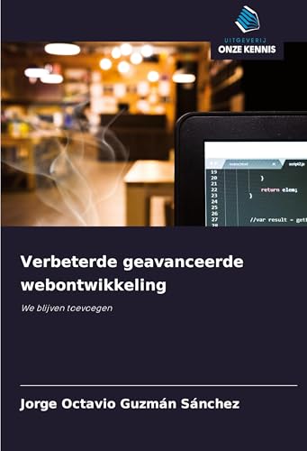 Verbeterde geavanceerde webontwikkeling: We blijven toevoegen von Uitgeverij Onze Kennis
