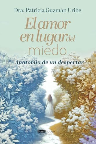 El amor en lugar del miedo: Anatomía de un despertar von PanHouse
