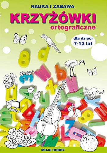 Krzyżówki ortograficzne dla dzieci 7-12 lat: Moje hobby