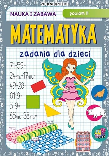 Matematyka Zadania dla dzieci Poziom II: Nauka i zabawa Matematyka Zadania dla dzieci Poziom II: Nauka i zabawa von Literat
