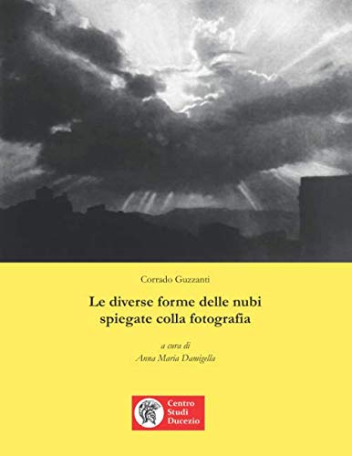 Le diverse forme delle nubi spiegate colla fotografia: a cura di Anna Maria Damigella von Independently published