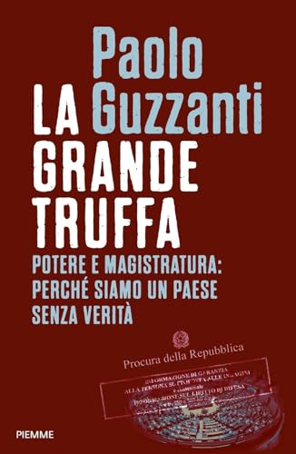 La grande truffa. Potere e magistratura: perché siamo un Paese senza verità (Saggi PM) von Piemme
