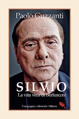 Silvio. La vita vera di Berlusconi von Compagnia Editoriale Aliberti