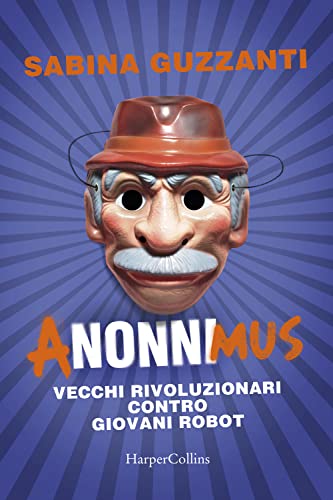 ANonniMus. Vecchi rivoluzionari contro giovani robot von HarperCollins Italia