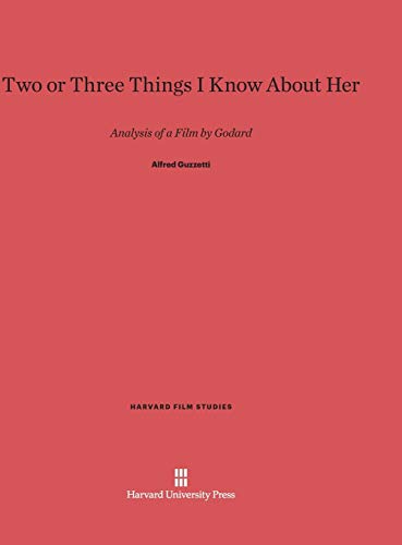 Two or Three Things I Know About Her: Analysis of a Film by Godard (Harvard Film Studies) von Harvard University Press