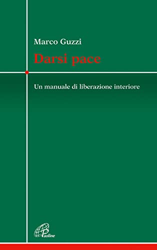 Darsi pace. Un manuale di liberazione interiore (Crocevia, Band 1)