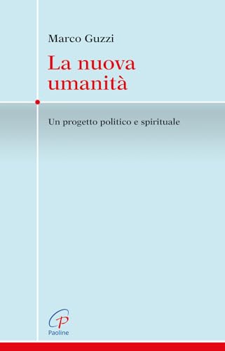 La nuova umanità. Un progetto politico e spirituale (Crocevia, Band 5)