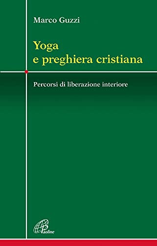 Yoga e preghiera cristiana. Percorsi di liberazione interiore (Crocevia, Band 10) von Paoline Editoriale Libri
