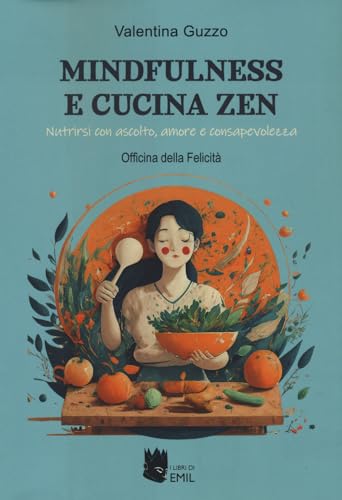 Mindfulness e cucina zen. Nutrirsi con ascolto, amore e consapevolezza von Meridiano Zero