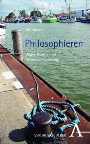 Philosophieren: Wider Theorie und Begründungszwang von Nomos