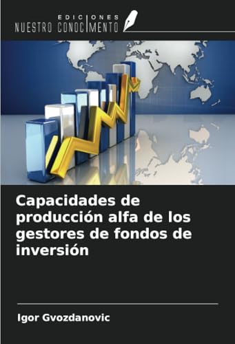 Capacidades de producción alfa de los gestores de fondos de inversión von Ediciones Nuestro Conocimiento