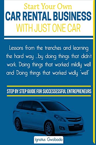 Start Your Own Car Rental Business With Just One Car von Createspace Independent Publishing Platform