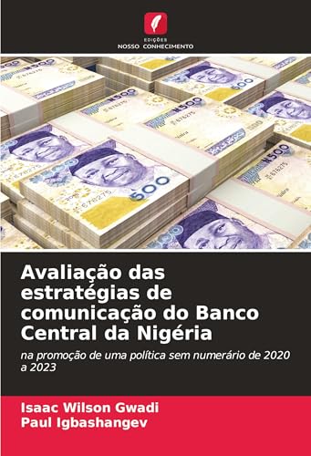Avaliação das estratégias de comunicação do Banco Central da Nigéria: na promoção de uma política sem numerário de 2020 a 2023 von Edições Nosso Conhecimento