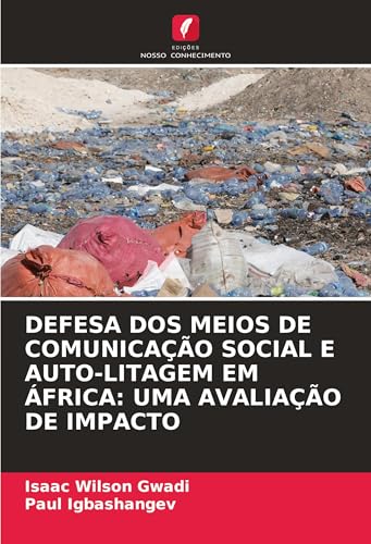 DEFESA DOS MEIOS DE COMUNICAÇÃO SOCIAL E AUTO-LITAGEM EM ÁFRICA: UMA AVALIAÇÃO DE IMPACTO von Edições Nosso Conhecimento