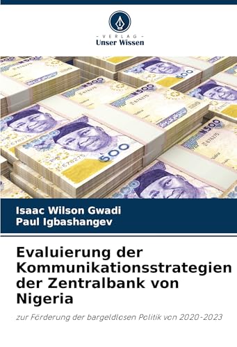Evaluierung der Kommunikationsstrategien der Zentralbank von Nigeria: zur Förderung der bargeldlosen Politik von 2020-2023 von Verlag Unser Wissen