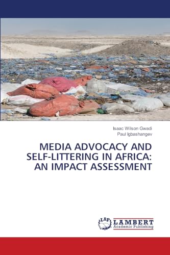 MEDIA ADVOCACY AND SELF-LITTERING IN AFRICA: AN IMPACT ASSESSMENT: DE von LAP LAMBERT Academic Publishing