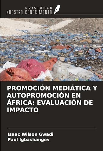 PROMOCIÓN MEDIÁTICA Y AUTOPROMOCIÓN EN ÁFRICA: EVALUACIÓN DE IMPACTO von Ediciones Nuestro Conocimiento